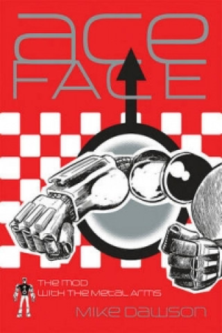 Ace-Face: The Mod with the Metal Arms