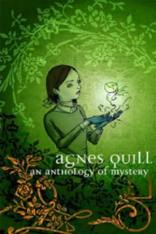 Agnes Quill: An Anthlogy Of Mystery