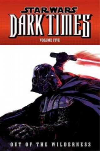 Star Wars: Dark Times Volume 5 - Out of the Wilderness