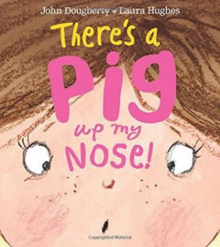 There's a Pig up my Nose!