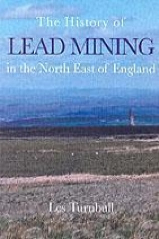 History of Lead Mining in the North East of England