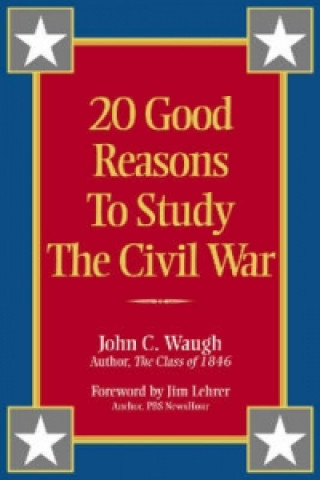 20 Good Reasons to Study the Civil War