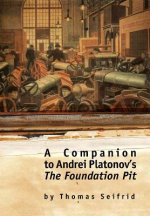 Companion to Andrei Platonov's The Foundation Pit