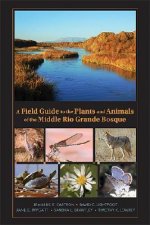 Field Guide to the Plants and Animals of the Middle Rio Grande Bosque