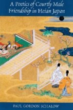 Poetics of Courtly Male Friendship in Heian Japan