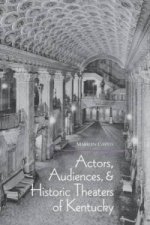 Actors, Audiences, and Historic Theaters of Kentucky