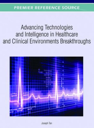Advancing Technologies and Intelligence in Healthcare and Clinical Environments