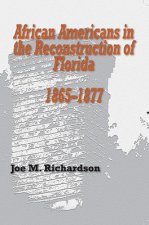 African Americans in the Reconstruction of Florida, 1865-1877