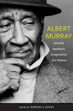 Albert Murray and the Aesthetic Imagination of a Nation