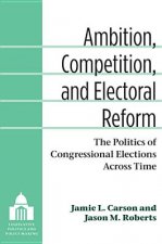 Ambition, Competition, and Electoral Reform