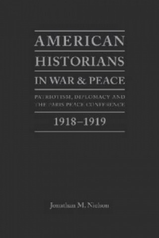 American Historians in War and Peace