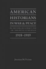 American Historians in War and Peace