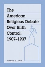 American Religious Debate Over Birth Control 1907-1937