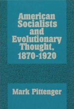 American Socialists and Evolutionary Thought, 1870-1920