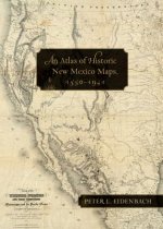 Atlas of Historic New Mexico Maps, 1550-1941