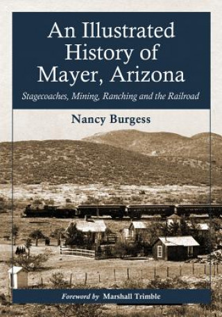Illustrated History of Mayer, Arizona