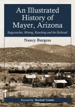 Illustrated History of Mayer, Arizona