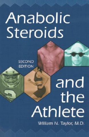 Anabolic Steroids and the Athlete (William N. Taylor)()
