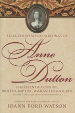Anne Dutton, Vol 5: Eighteenth-Century, British-Baptist, Woman Theologian: Volume 5 Miscellaneous Co