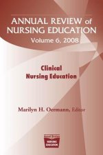 Annual Review of Nursing Education v.6; Clinical Nursing Education