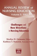 Annual Review of Nursing Education v. 5; Challenges and New Directions in Nursing Education