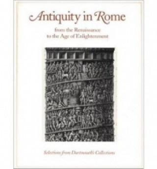 Antiquity in Rome from the Renaissance to the Age of Enlightenment