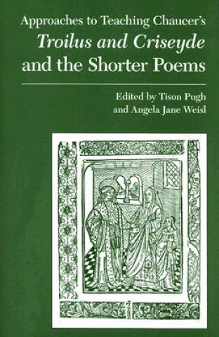 Approaches to Teaching Chaucer's Troilus and Criseyde and the Shorter Poems