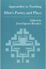 Approaches to Teaching Eliot Poetry and Plays