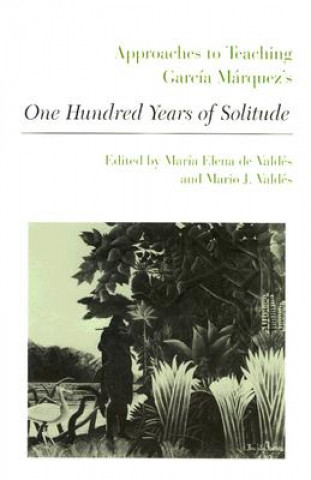 Approaches to Teaching Garcia Marquez's One Hundred Years of Solitude