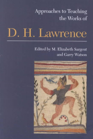 Approaches to Teaching the Works of D H Lawrence