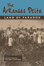 Arkansas Delta: Land of Paradox