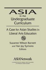 Asia in the Undergraduate Curriculum: A Case for Asian Studies in Liberal Arts Education