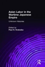 Asian Labor in the Wartime Japanese Empire: Unknown Histories
