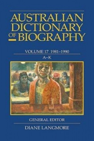 Australian Dictionary of Biography Vol 17 A-K