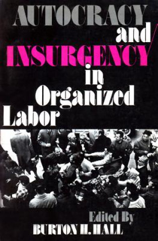 Autocracy and Insurgency in Organized Labor
