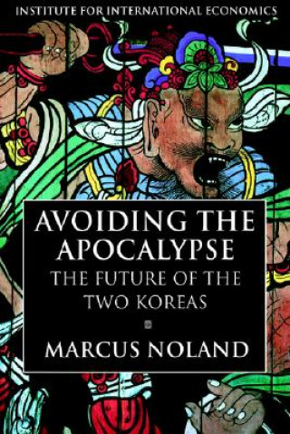 Avoiding the Apocalypse - The Future of the Two Koreas