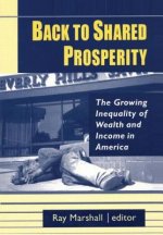 Back to Shared Prosperity: The Growing Inequality of Wealth and Income in America