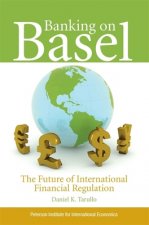 Banking on Basel - The Future of International Financial Regulation