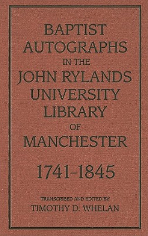 Baptist Autographs in the John Rylands University Library of Manchester, 1741-1845