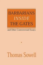 Barbarians inside the Gates and Other Controversial Essays