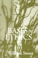 Bases of Ethics / Edited by William Sweet.