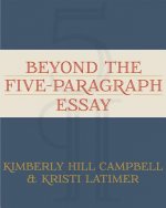 Beyond the Five-Paragraph Essay
