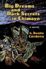 Big Dreams and Dark Secrets in Chimayo