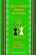 Black And White Women As Friends-Building Cross-Race Friendships