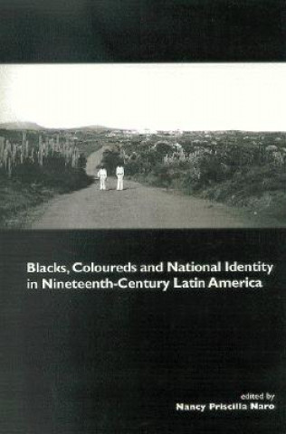 Blacks, Coloureds and National Identity in Nineteenth-century Latin America
