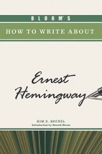 Bloom's How to Write About Ernest Hemingway