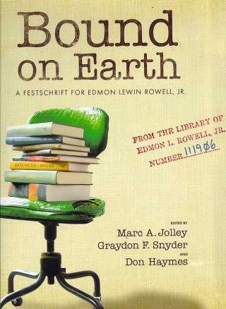 Bound On Earth: A Festschrift For Edmon Lewin Rowell, Jr. (H739/Mrc)