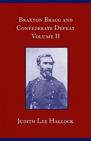 Braxton Bragg and Confederate Defeat, Volume II