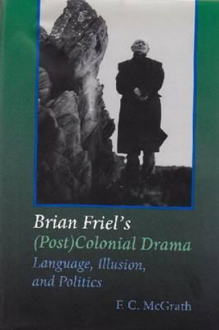 Brian Friel's (Post) Colonial Drama