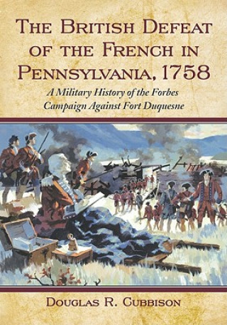 British Defeat of the French in Pennsylvania, 1758